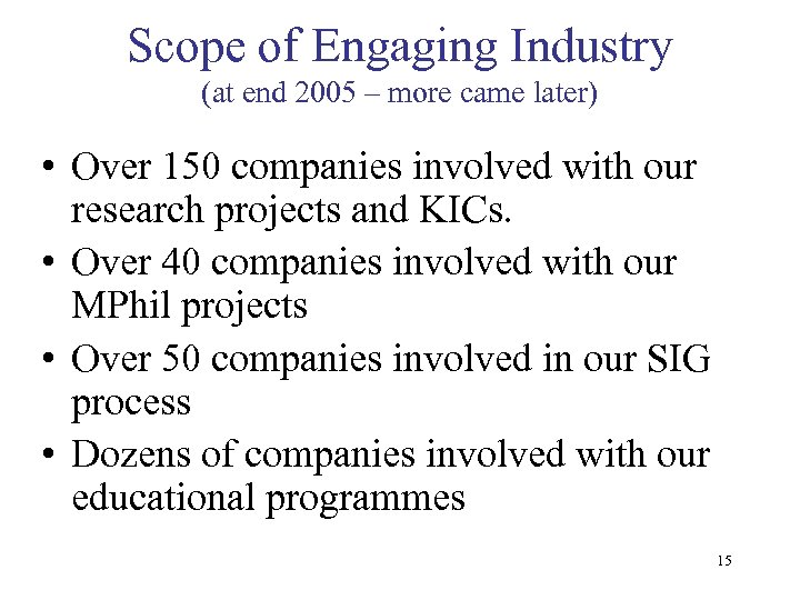 Scope of Engaging Industry (at end 2005 – more came later) • Over 150