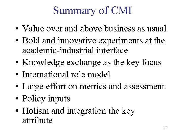 Summary of CMI • Value over and above business as usual • Bold and
