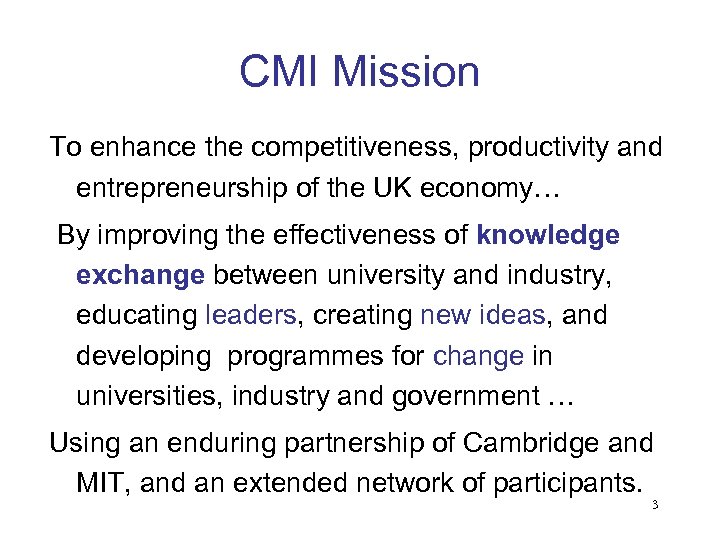 CMI Mission To enhance the competitiveness, productivity and entrepreneurship of the UK economy… By