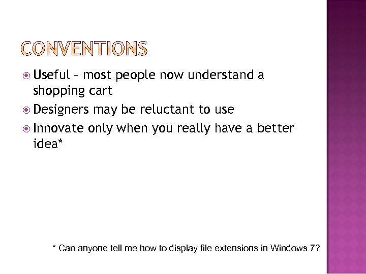  Useful – most people now understand a shopping cart Designers may be reluctant