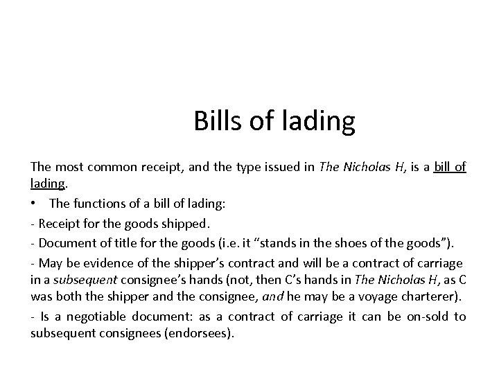 Bills of lading The most common receipt, and the type issued in The Nicholas