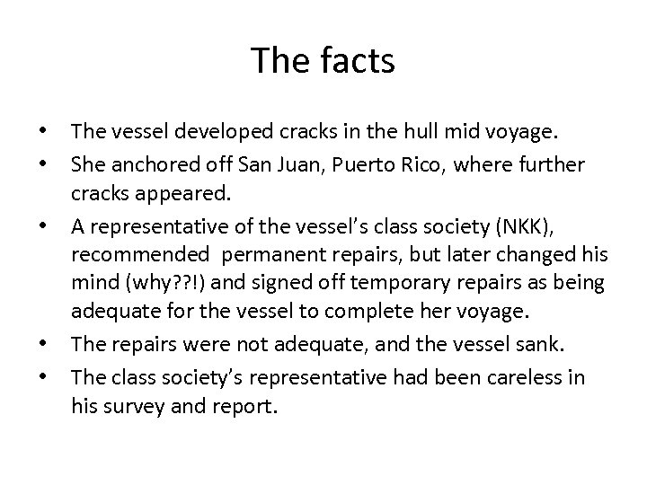 The facts • • • The vessel developed cracks in the hull mid voyage.