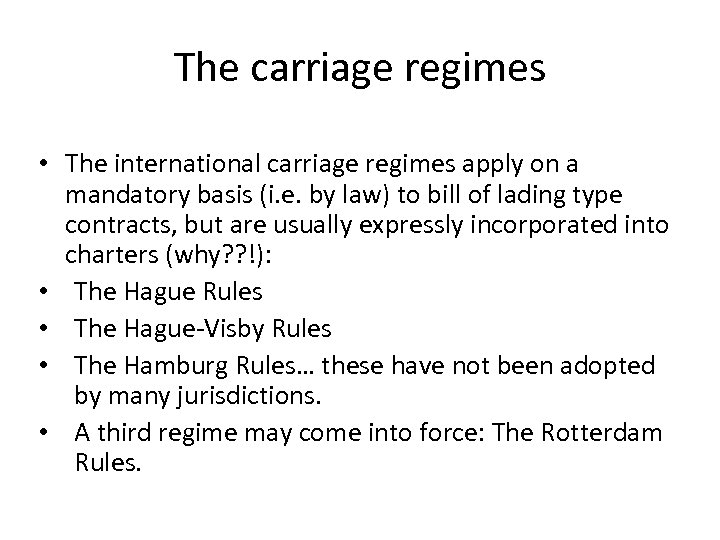 The carriage regimes • The international carriage regimes apply on a mandatory basis (i.