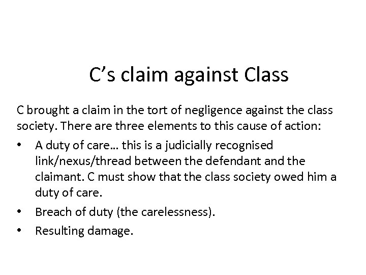 C’s claim against Class C brought a claim in the tort of negligence against