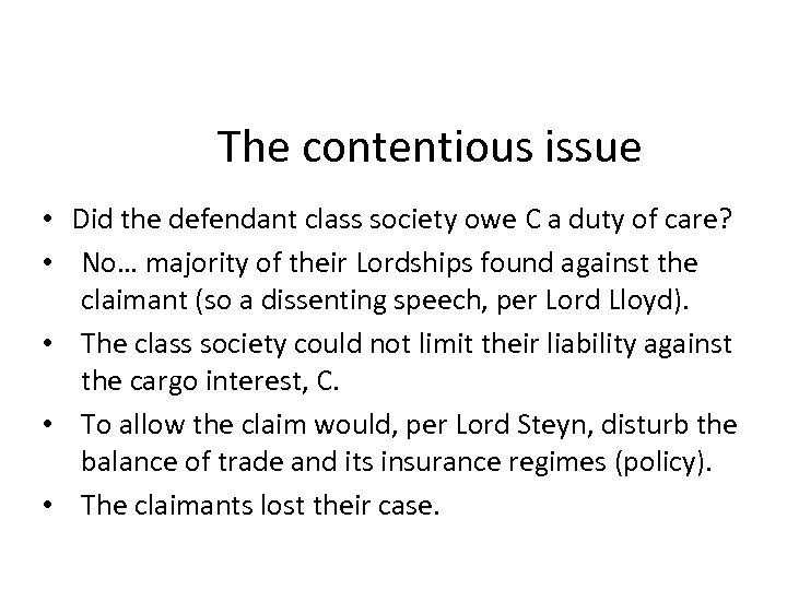 The contentious issue • Did the defendant class society owe C a duty of