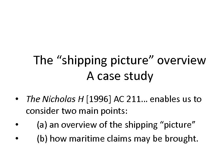 The “shipping picture” overview A case study • The Nicholas H [1996] AC 211…