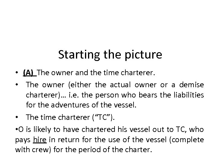 Starting the picture • (A) The owner and the time charterer. • The owner