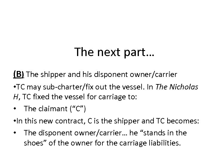 The next part… (B) The shipper and his disponent owner/carrier • TC may sub-charter/fix