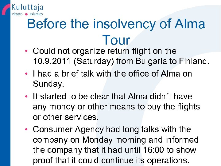 Before the insolvency of Alma Tour • Could not organize return flight on the