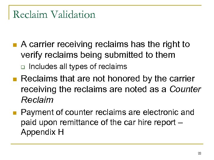 Reclaim Validation n A carrier receiving reclaims has the right to verify reclaims being