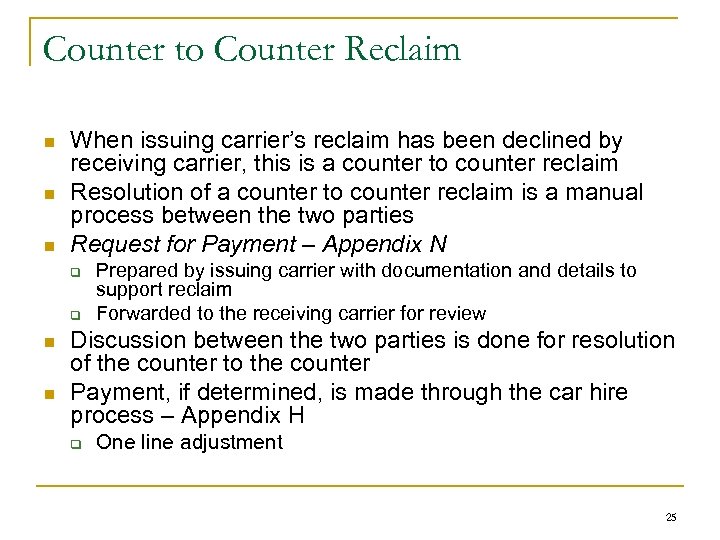 Counter to Counter Reclaim n n n When issuing carrier’s reclaim has been declined