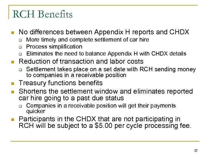 RCH Benefits n No differences between Appendix H reports and CHDX q q q