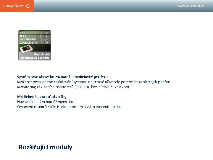 Systém bezdrátového rozhraní – medicínské periferie Možnost postupného rozšiřování systému na straně uživatele pomocí
