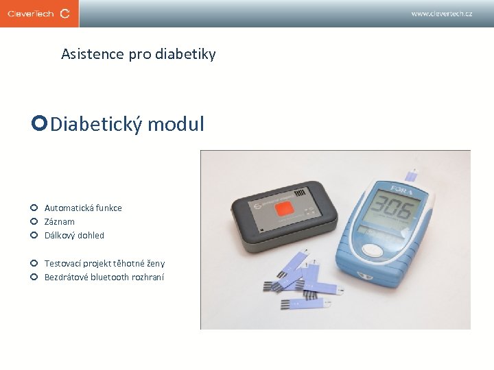 Asistence pro diabetiky Diabetický modul Automatická funkce Záznam Dálkový dohled Testovací projekt těhotné ženy