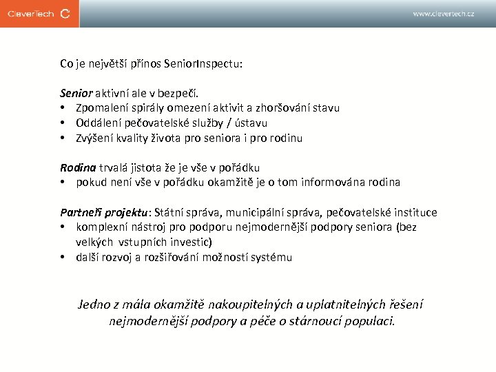 Co je největší přínos Senior. Inspectu: Senior aktivní ale v bezpečí. • Zpomalení spirály