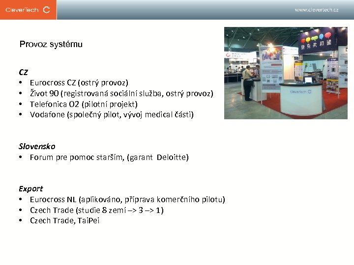 Provoz systému CZ • Eurocross CZ (ostrý provoz) • Život 90 (registrovaná sociální služba,