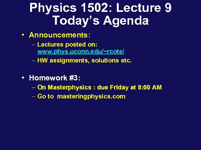 Physics 1502: Lecture 9 Today’s Agenda • Announcements: – Lectures posted on: www. phys.