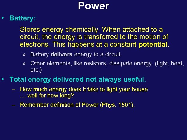 Power • Battery: Stores energy chemically. When attached to a circuit, the energy is