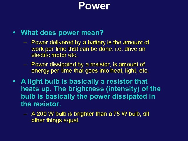 Power • What does power mean? – Power delivered by a battery is the