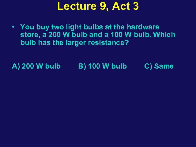 Lecture 9, Act 3 • You buy two light bulbs at the hardware store,