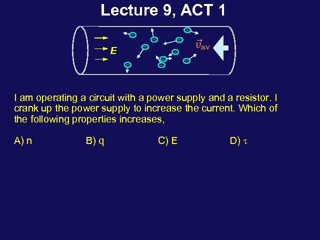 Lecture 9, ACT 1 E I am operating a circuit with a power supply