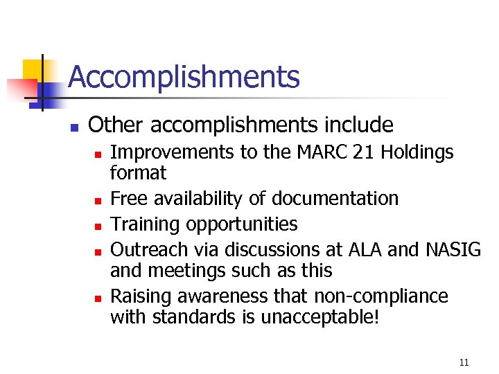 Accomplishments n Other accomplishments include n n n Improvements to the MARC 21 Holdings