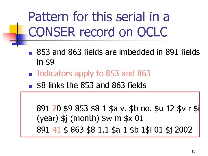 Pattern for this serial in a CONSER record on OCLC n n n 853