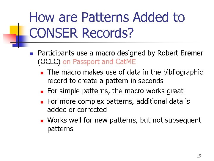 How are Patterns Added to CONSER Records? n Participants use a macro designed by