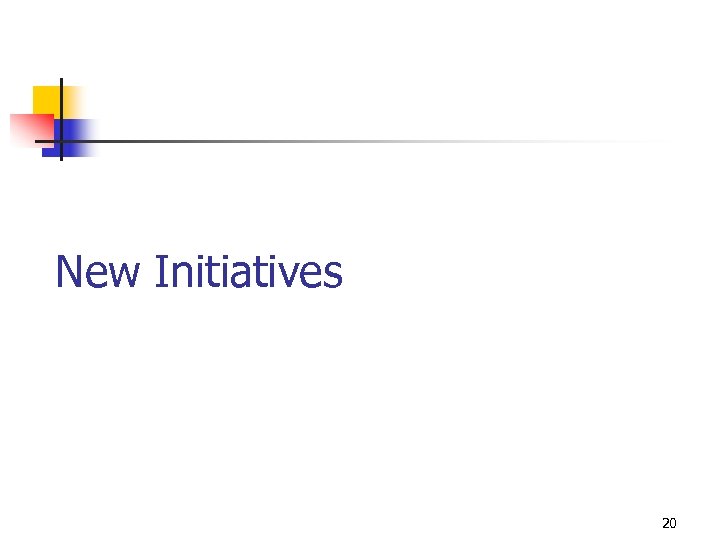 New Initiatives 20 