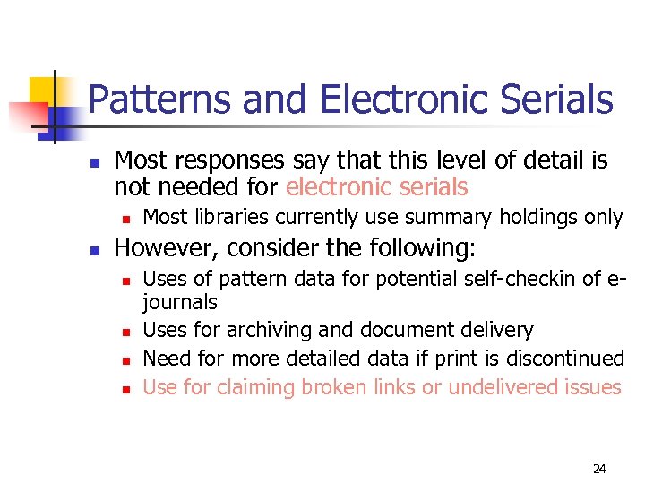 Patterns and Electronic Serials n Most responses say that this level of detail is