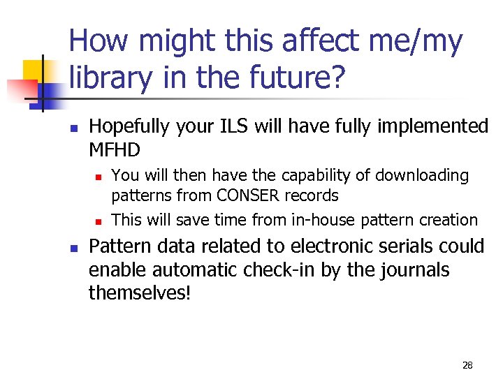 How might this affect me/my library in the future? n Hopefully your ILS will