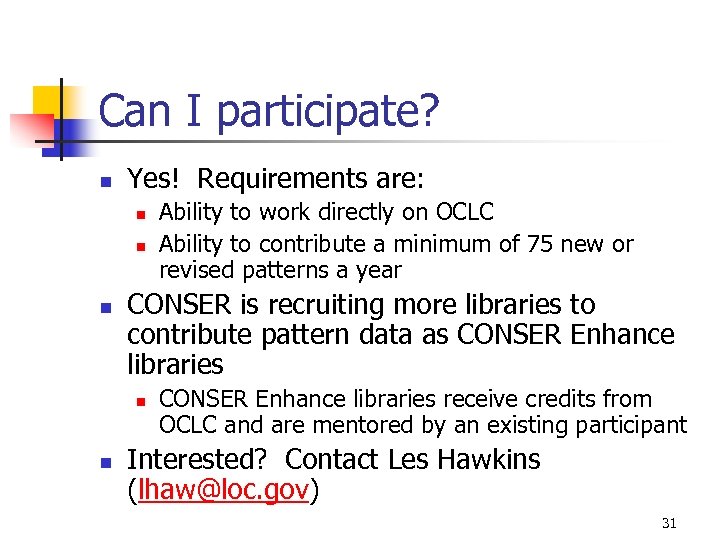 Can I participate? n Yes! Requirements are: n n n CONSER is recruiting more