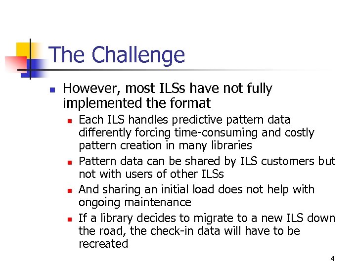 The Challenge n However, most ILSs have not fully implemented the format n n