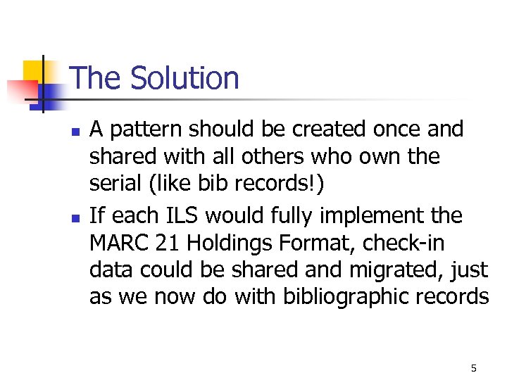 The Solution n n A pattern should be created once and shared with all