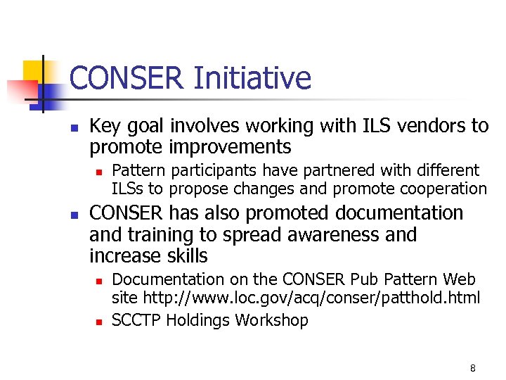 CONSER Initiative n Key goal involves working with ILS vendors to promote improvements n