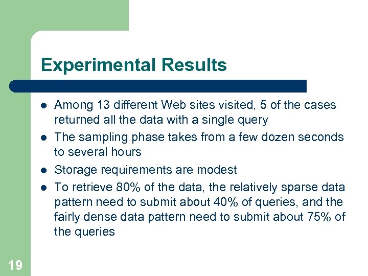 Experimental Results l l 19 Among 13 different Web sites visited, 5 of the