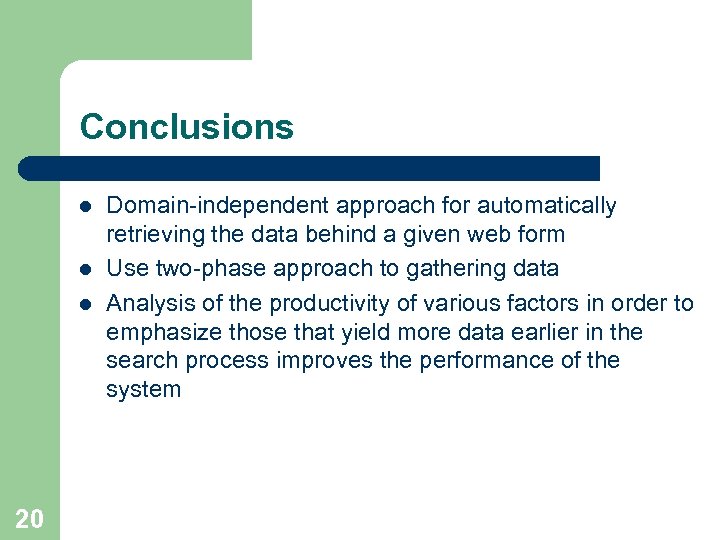 Conclusions l l l 20 Domain-independent approach for automatically retrieving the data behind a