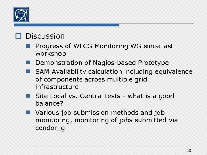 o Discussion n Progress of WLCG Monitoring WG since last workshop n Demonstration of