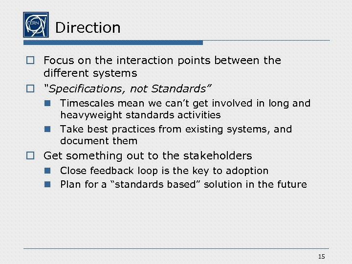 Direction o Focus on the interaction points between the different systems o “Specifications, not