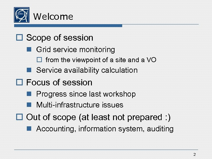 Welcome o Scope of session n Grid service monitoring o from the viewpoint of