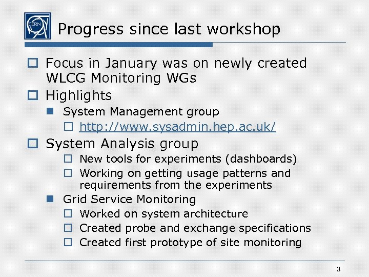 Progress since last workshop o Focus in January was on newly created WLCG Monitoring