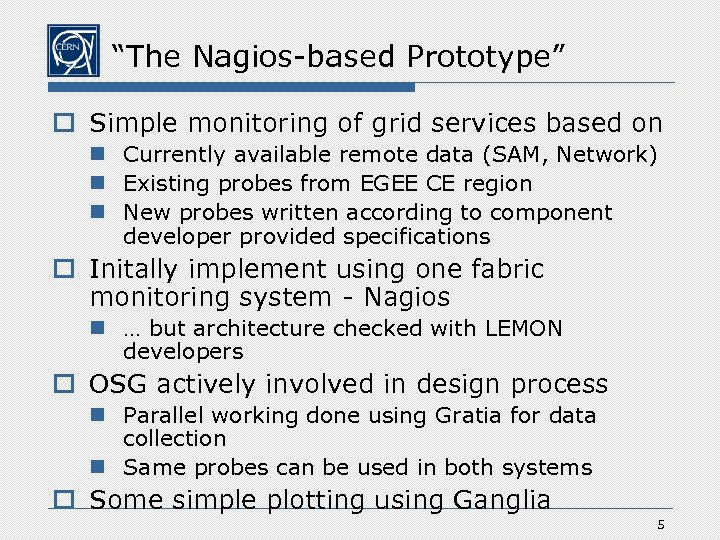 “The Nagios-based Prototype” o Simple monitoring of grid services based on n Currently available