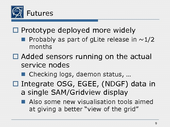 Futures o Prototype deployed more widely n Probably as part of g. Lite release