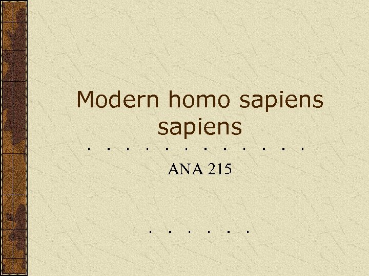 Modern homo sapiens ANA 215 