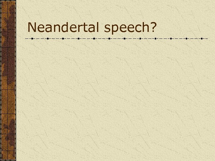 Neandertal speech? 
