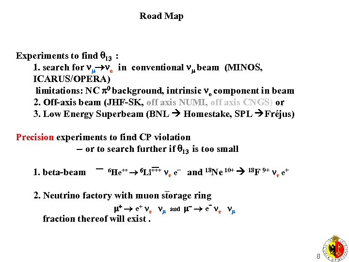 Road Map Experiments to find 13 : 1. search for e in conventional beam