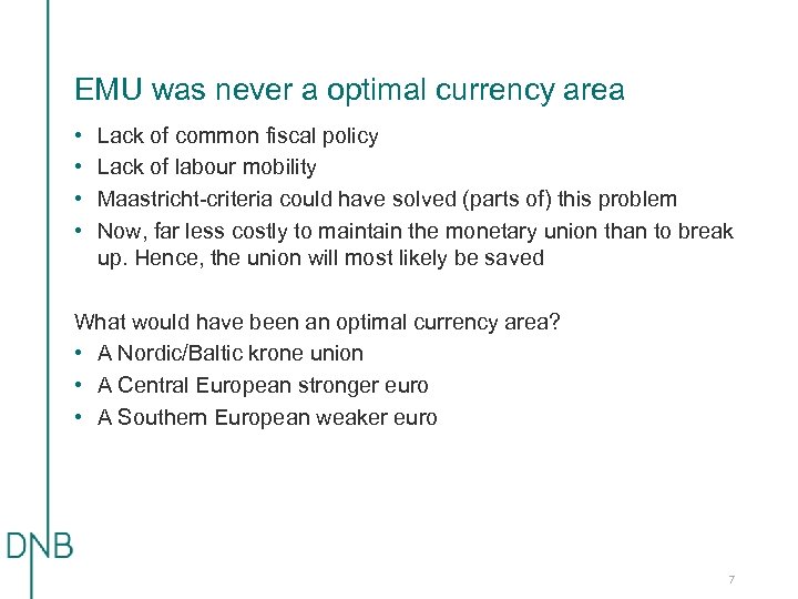 EMU was never a optimal currency area • • Lack of common fiscal policy