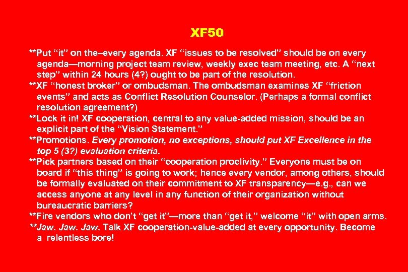 XF 50 **Put “it” on the–every agenda. XF “issues to be resolved” should be