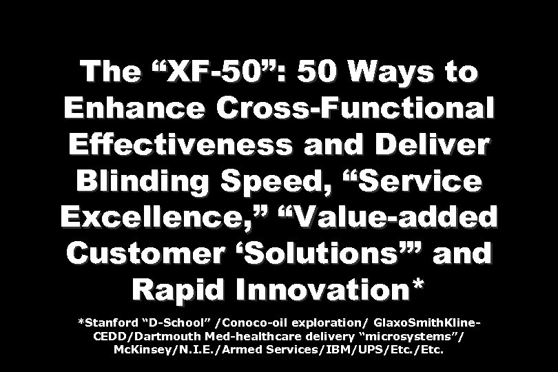 The “XF-50”: 50 Ways to Enhance Cross-Functional Effectiveness and Deliver Blinding Speed, “Service Excellence,