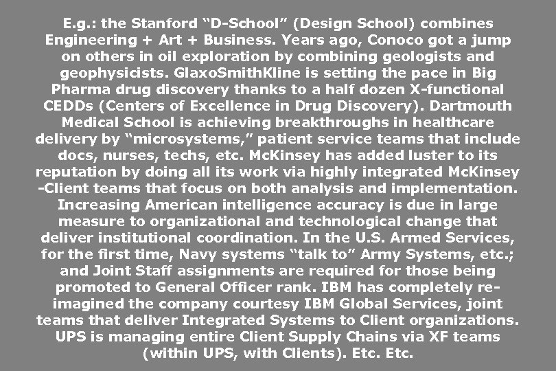 E. g. : the Stanford “D-School” (Design School) combines Engineering + Art + Business.